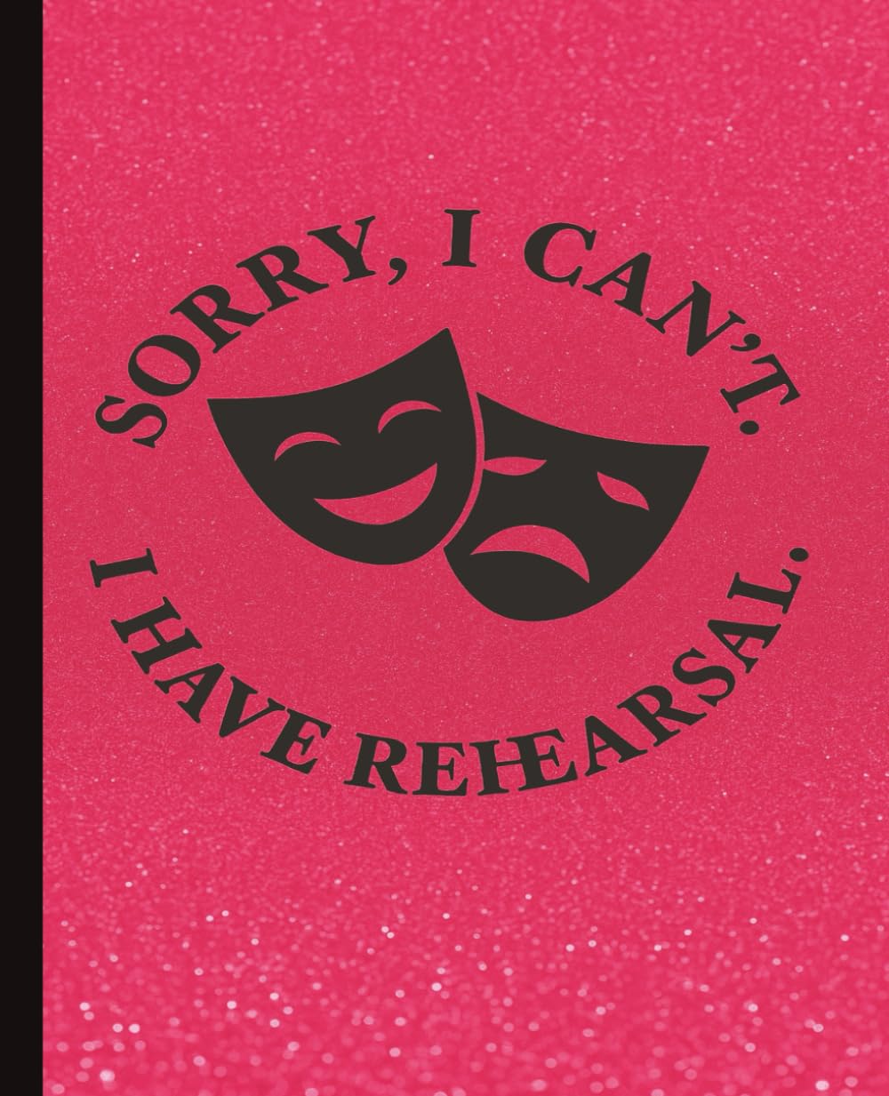 Sorry, I Can’t. I Have Rehearsal.: Theater Notebook for Performers, Actors, Tech Crew, Stage Crew, Drama Students & Musical Theatre Fans | Pink Glitter Aesthetic | 120 Pages | 7.5 x 9.25 baixar o livro de graça