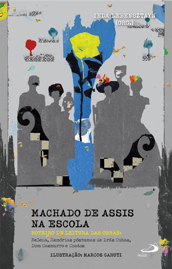 Machado de Assis na Escola - Roteiros de Leitura das Obras: Helena, Memórias Póstumas de Brás Cubas, Dom Casmurro e Contos baixar livro de graça