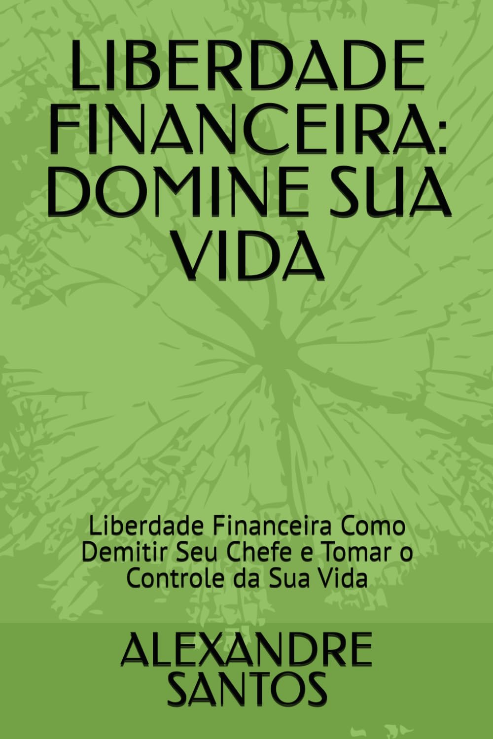 capítulo por capítulo baixar LIBERDADE FINANCEIRA: DOMINE SUA VIDA: Liberdade Financeira Como Demitir Seu Chefe e Tomar o Controle da Sua Vida (Portuguese Edition)