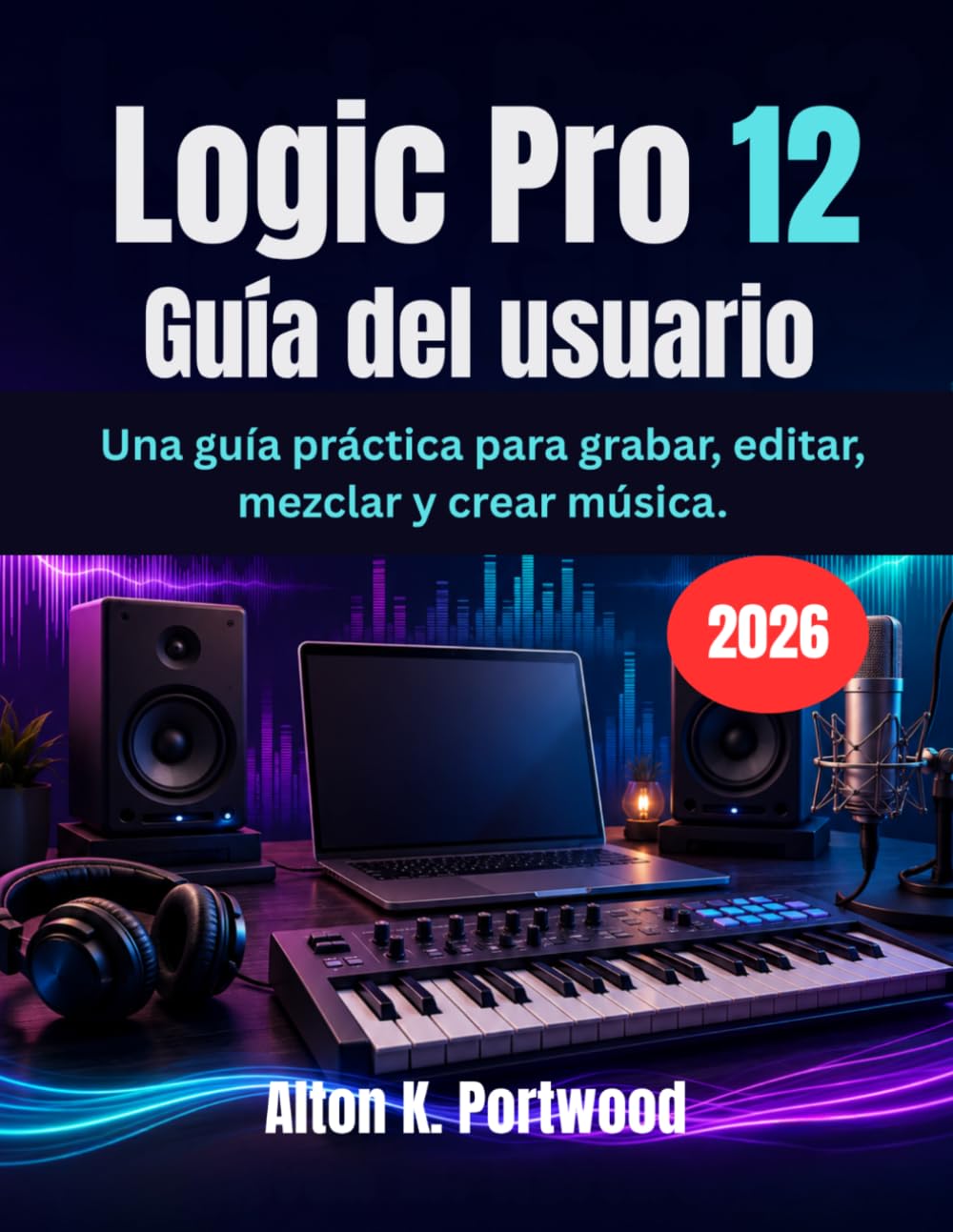 Logic Pro 12 Guía del usuario: Una guía práctica para grabar, editar, mezclar y crear música. baixar o livro de graça