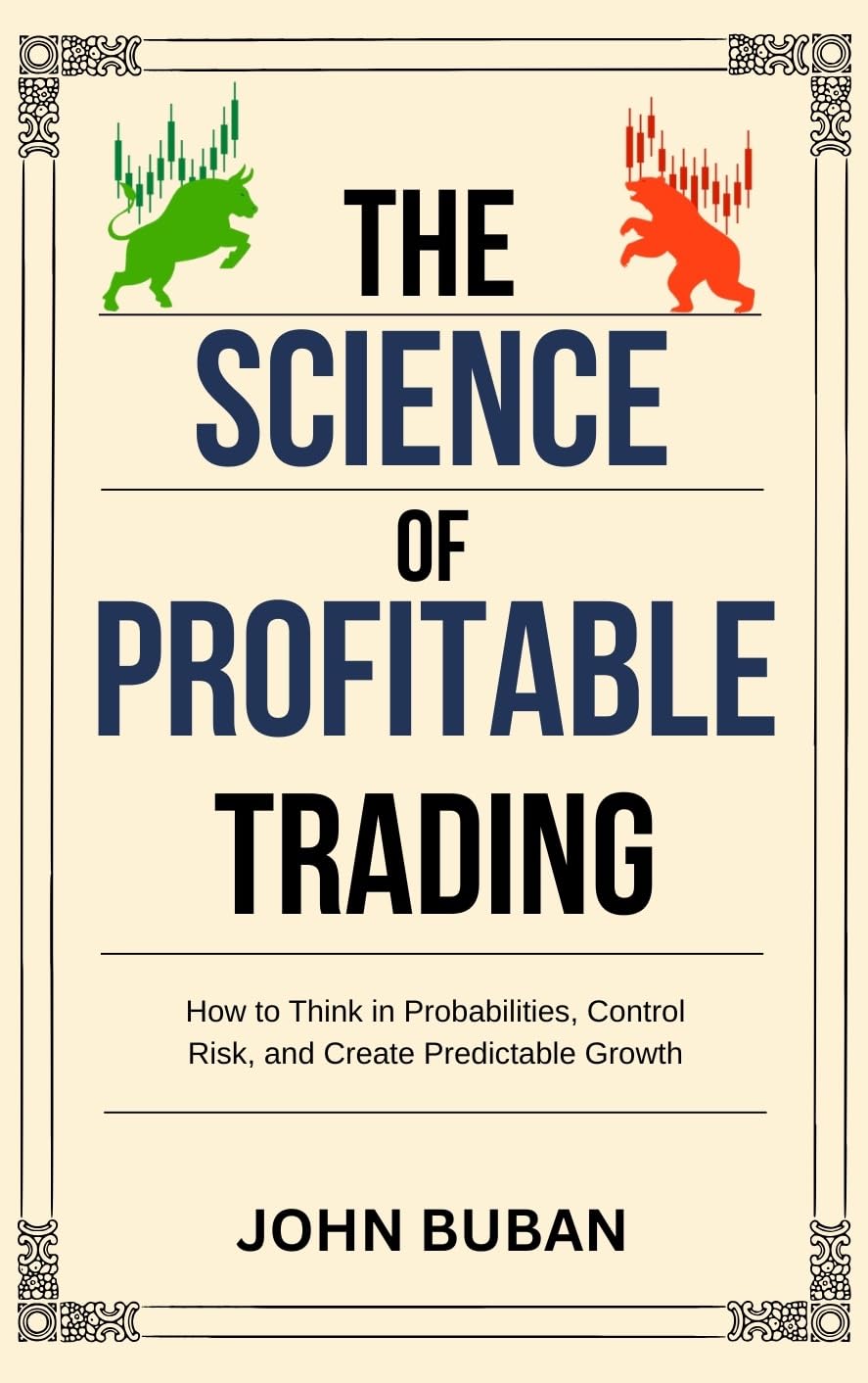 ler totalmente The Science of Profitable Trading: How to Think in Probabilities, Control Risk, and Create Predictable Growth (English Edition)