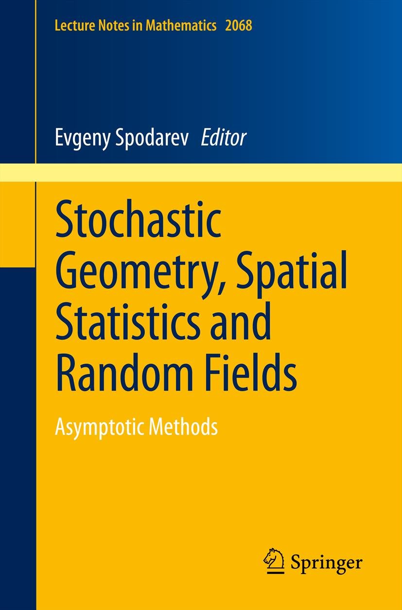 Stochastic Geometry, Spatial Statistics and Random Fields: Asymptotic Methods (Lecture Notes in Mathematics Book 2068) (English Edition)