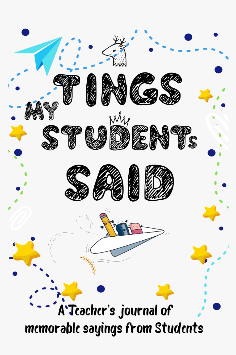 ler totalmente Things my Students Said: A Teachers Journal/ Funny & Crazy Unforgettable Quotes and Memories From Students Keepsake, Gift Ideas for Teachers