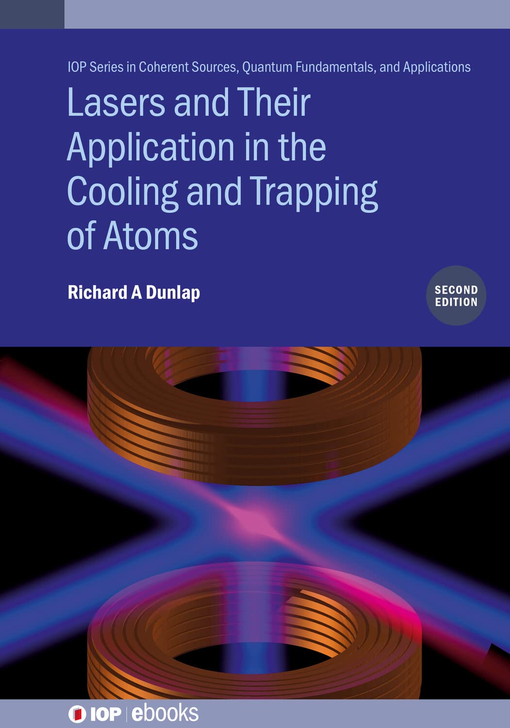 Lasers and Their Application in the Cooling and Trapping of Atoms (Second Edition) (IOP Series in Coherent Sources, Quantum Fundamentals, and Applications) (English Edition) baixar o livro de graça