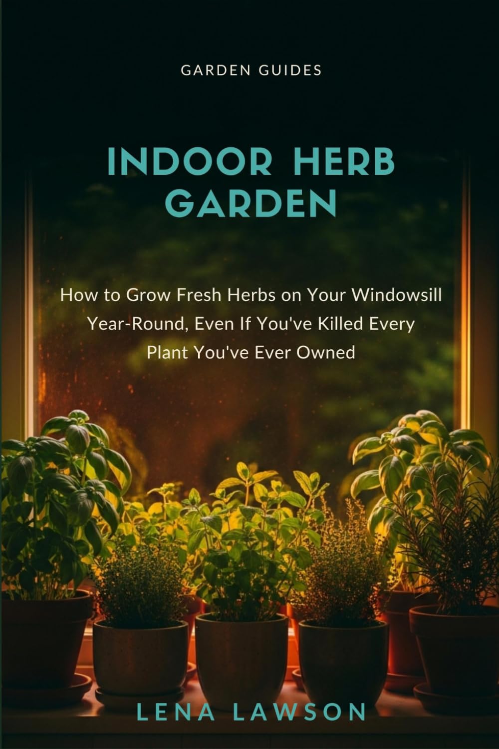 Indoor Herb Garden: How to Grow Fresh Herbs on Your Windowsill Year-Round, Even If You've Killed Every Plant You've Ever Owned (Garden Guides) baixar livro de graça