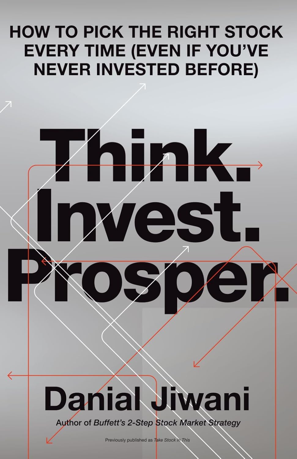 Think. Invest. Prosper.: How To Pick The Right Stock Every Time (Even If You’ve Never Invested Before) baixar o livro de graça