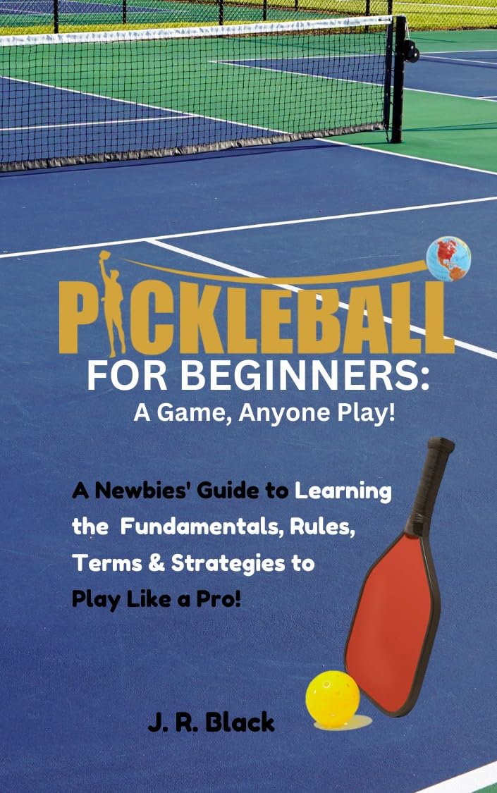 capítulo por capítulo baixar Pickleball for Beginners: A Game, Anyone Can Play?: For Newbies, Learn the Fundamentals, Rules, Terms, & Strategies to Play Like a Pro! (English Edition)