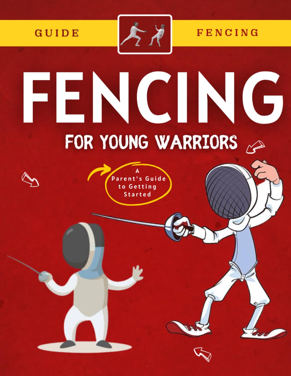 Fencing For Young Warriors: A Parent's Guide to Getting Started baixar livro de graça