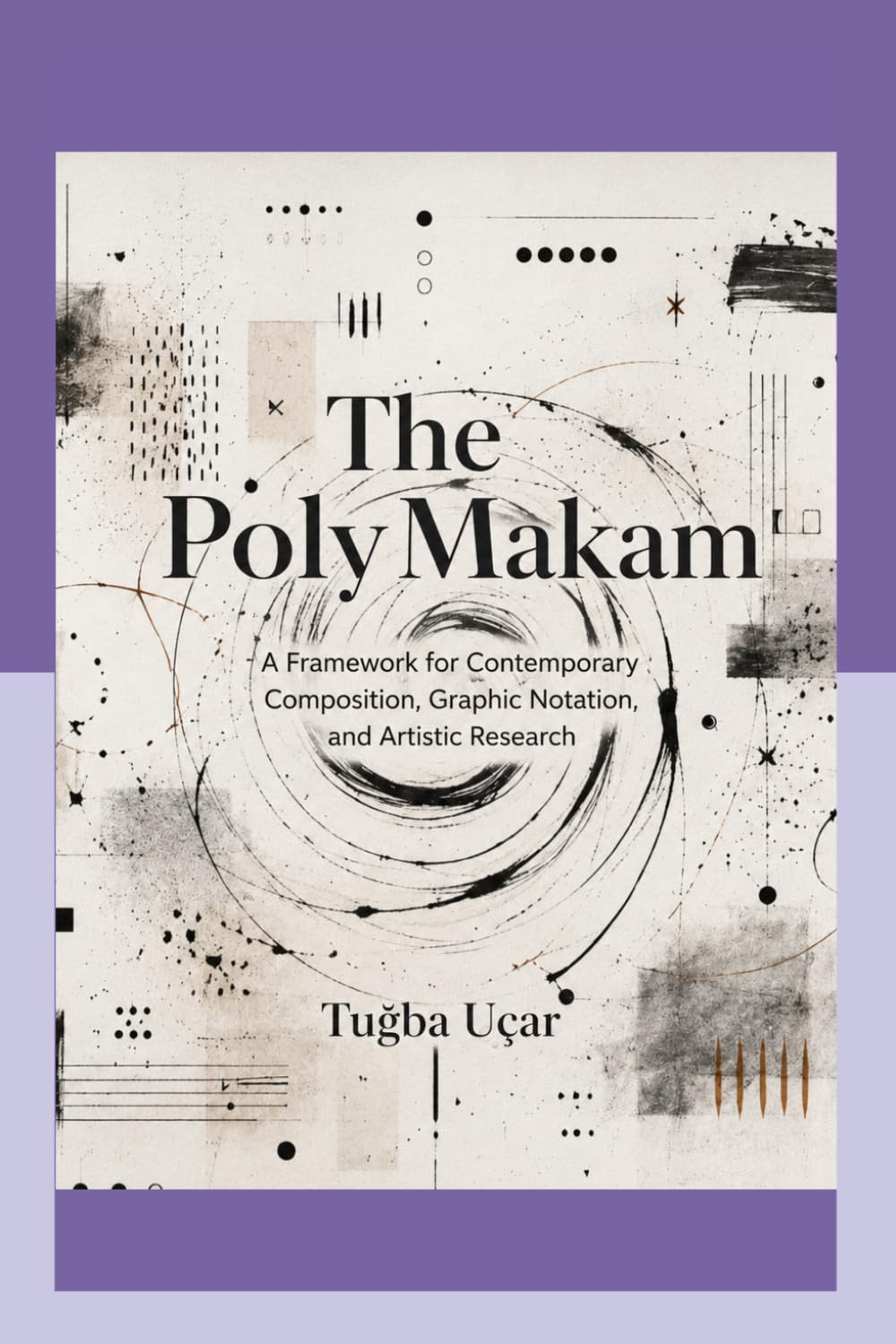 ler totalmente The PolyMakam: A Framework for Contemporary Composition, Graphic Notation, and Artistic Research