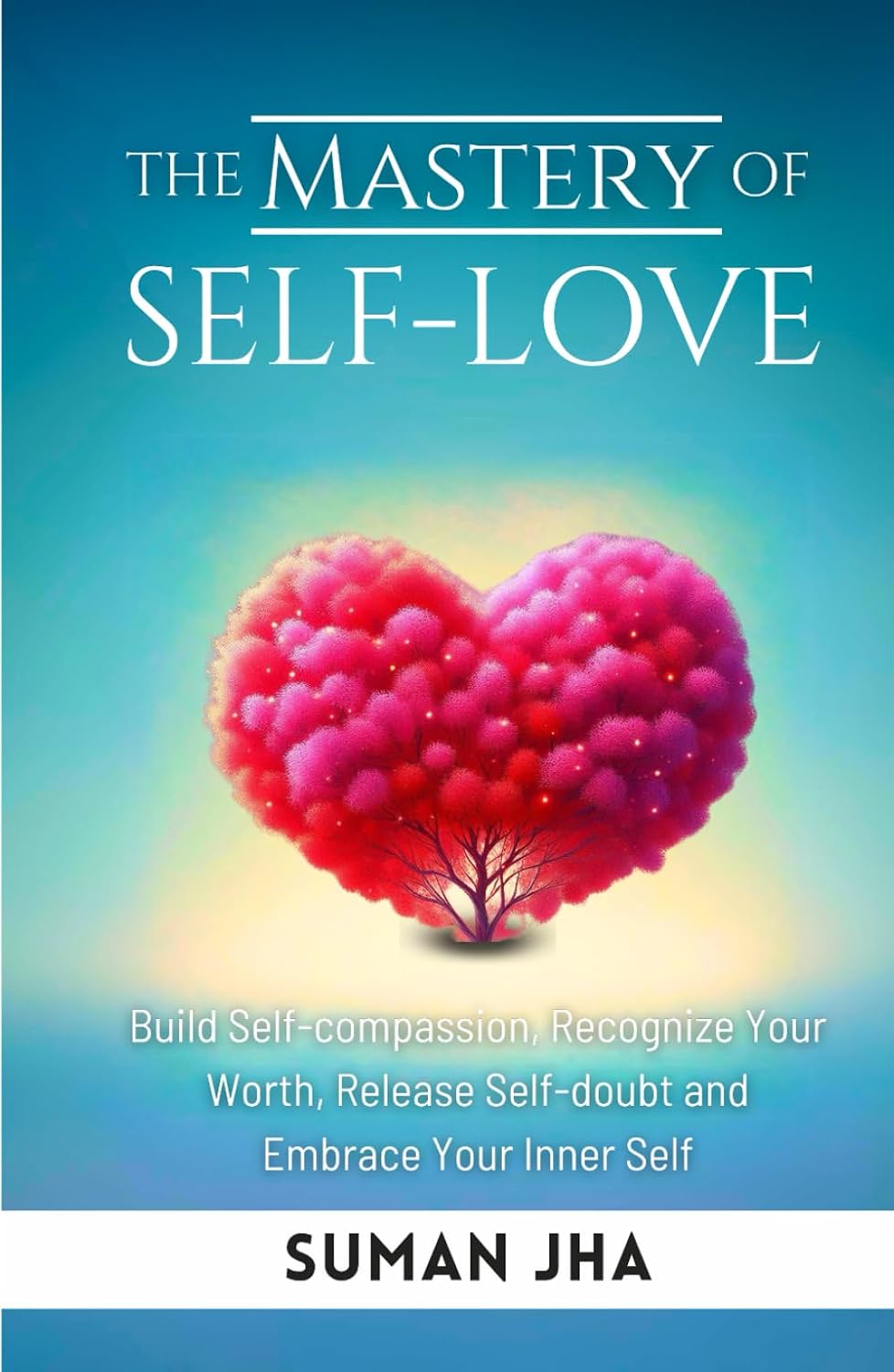 capítulo por capítulo baixar The Mastery of Self-Love: Build Self-Compassion, Recognize Your Worth, Release Self-Doubt and Embrace Your Inner Self