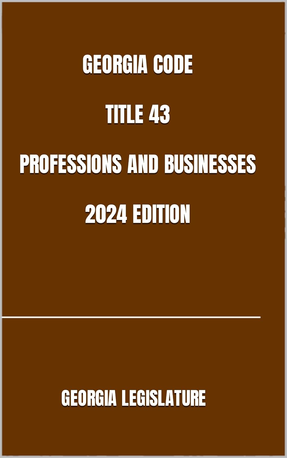 ler totalmente GEORGIA CODE TITLE 43 PROFESSIONS AND BUSINESSES 2024 EDITION (English Edition)