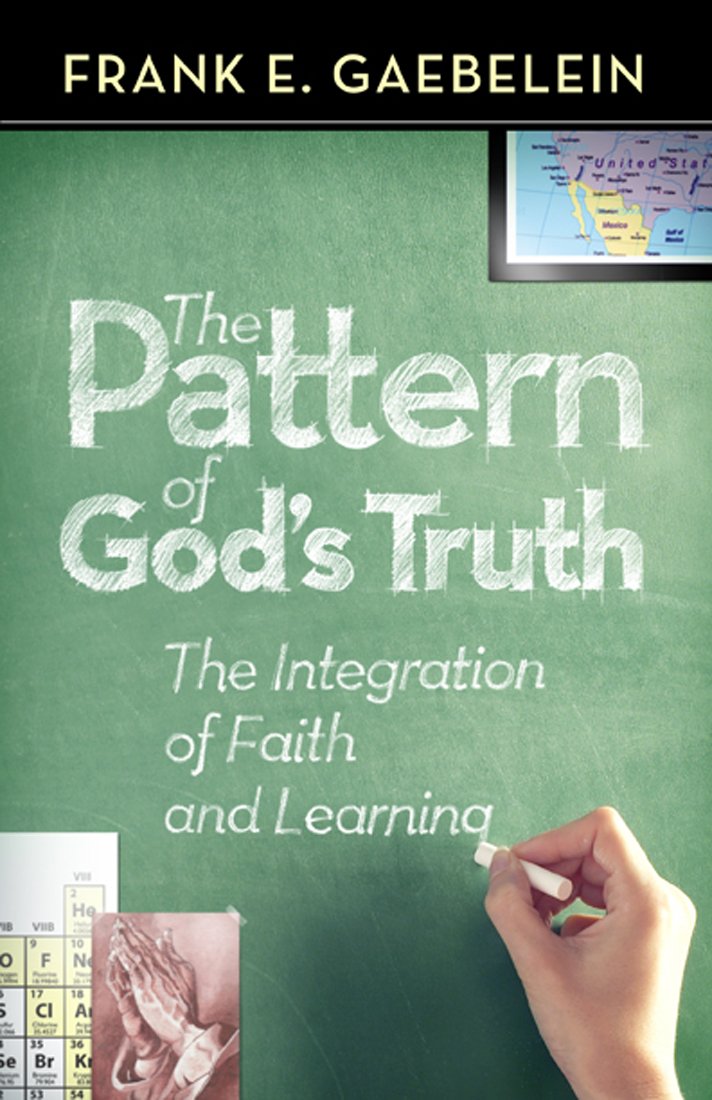 ler totalmente The Pattern of God's Truth: Problems of Integration in Christian Education: The Integration of Faith and Learning