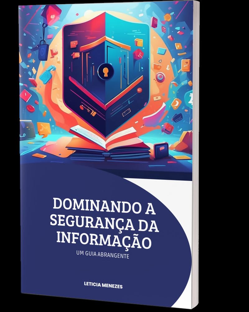 Dominando a Segurança da Informação: Um Guia Abrangente baixar livro de graça