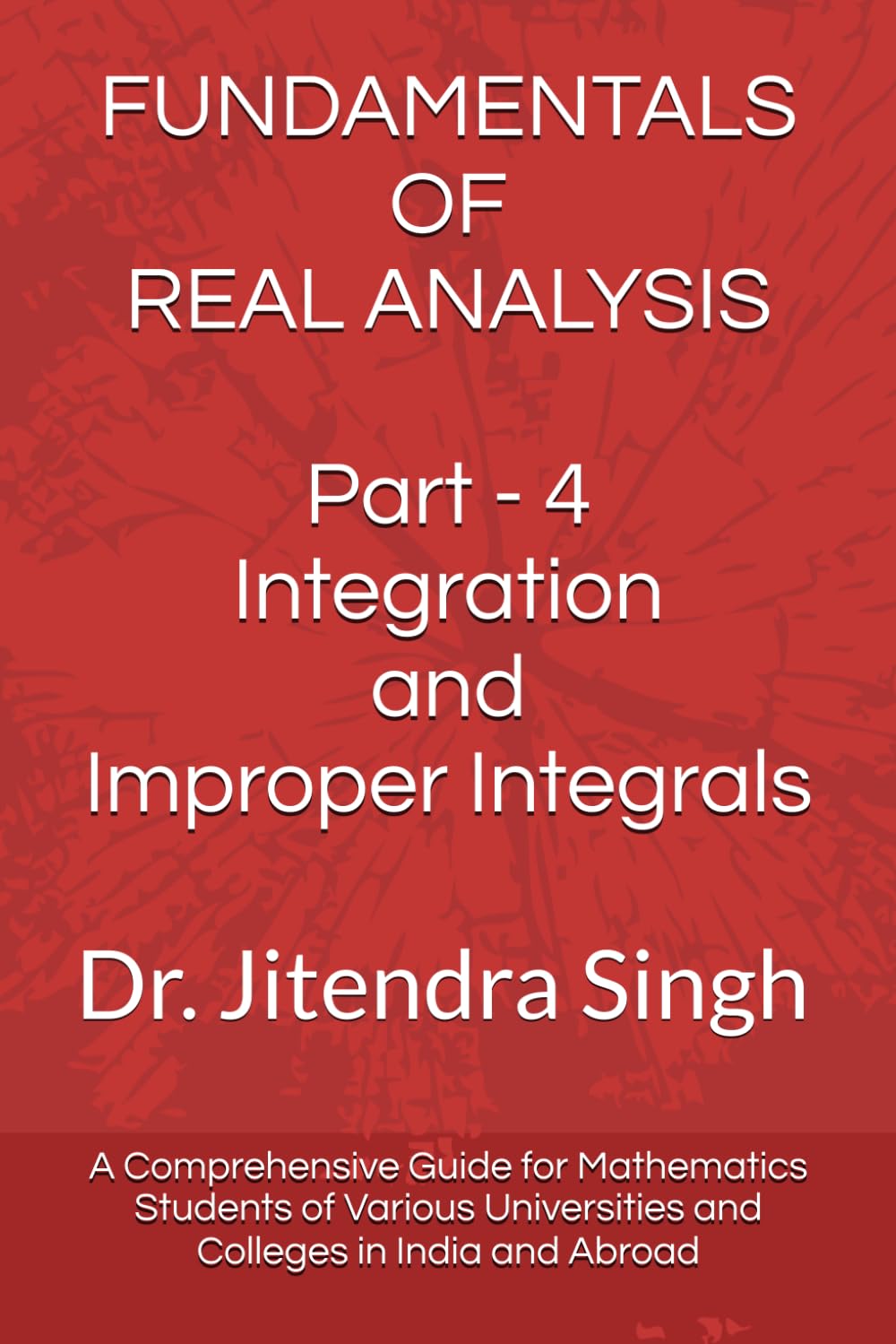 ler totalmente Fundamentals of Real Analysis: (Part 4: Integration and Improper Integrals) (Mastering Mathematics: Study Material of Mathematics for NET/JRF/SET/GATE /Ph.D. Entrance and other competitive Exams)
