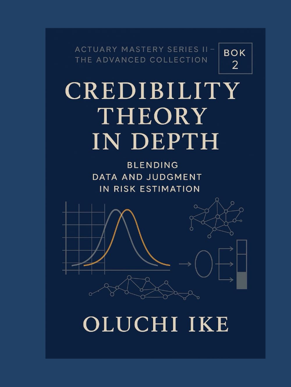 Credibility Theory in Depth: Blending Data and Judgment in Risk Estimation (Actuary Mastery Series II – The Advanced Collection) baixar livro de graça