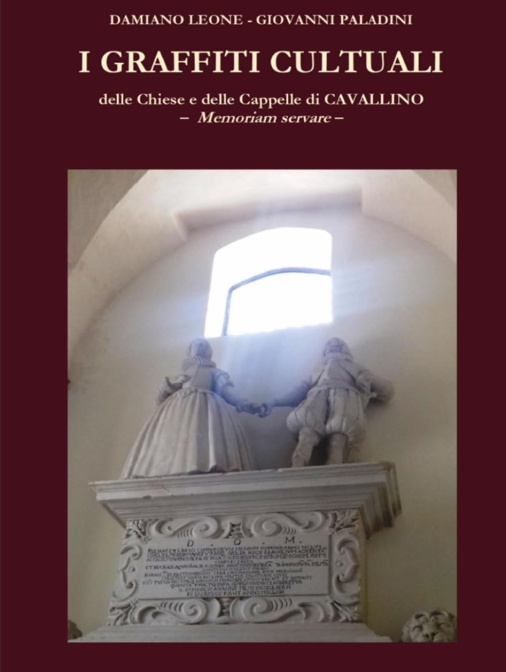 I GRAFFITI CULTUALI: delle Chiese e delle Cappelle di CAVALLINO - Memoriam servare - baixar o livro de graça