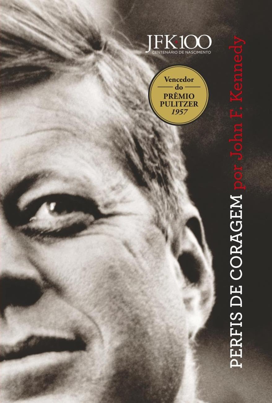 Perfis De Coragem: Um clássico sobre grandes nomes que influenciaram um dos homens mais poderosos de todos os tempos baixar livro de graça