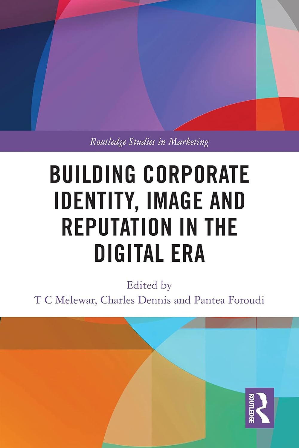 Building Corporate Identity, Image and Reputation in the Digital Era (Routledge Studies in Marketing) (English Edition) baixar livro de graça