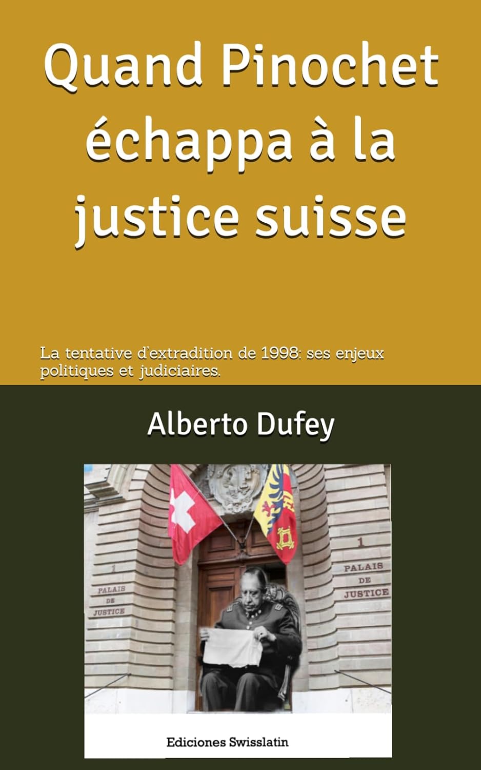 capítulo por capítulo baixar Quand Pinochet échappa à la justice suisse: Chronique de la tentative d’extradition de 1998: ses enjeux politiques et judiciaires (French Edition)