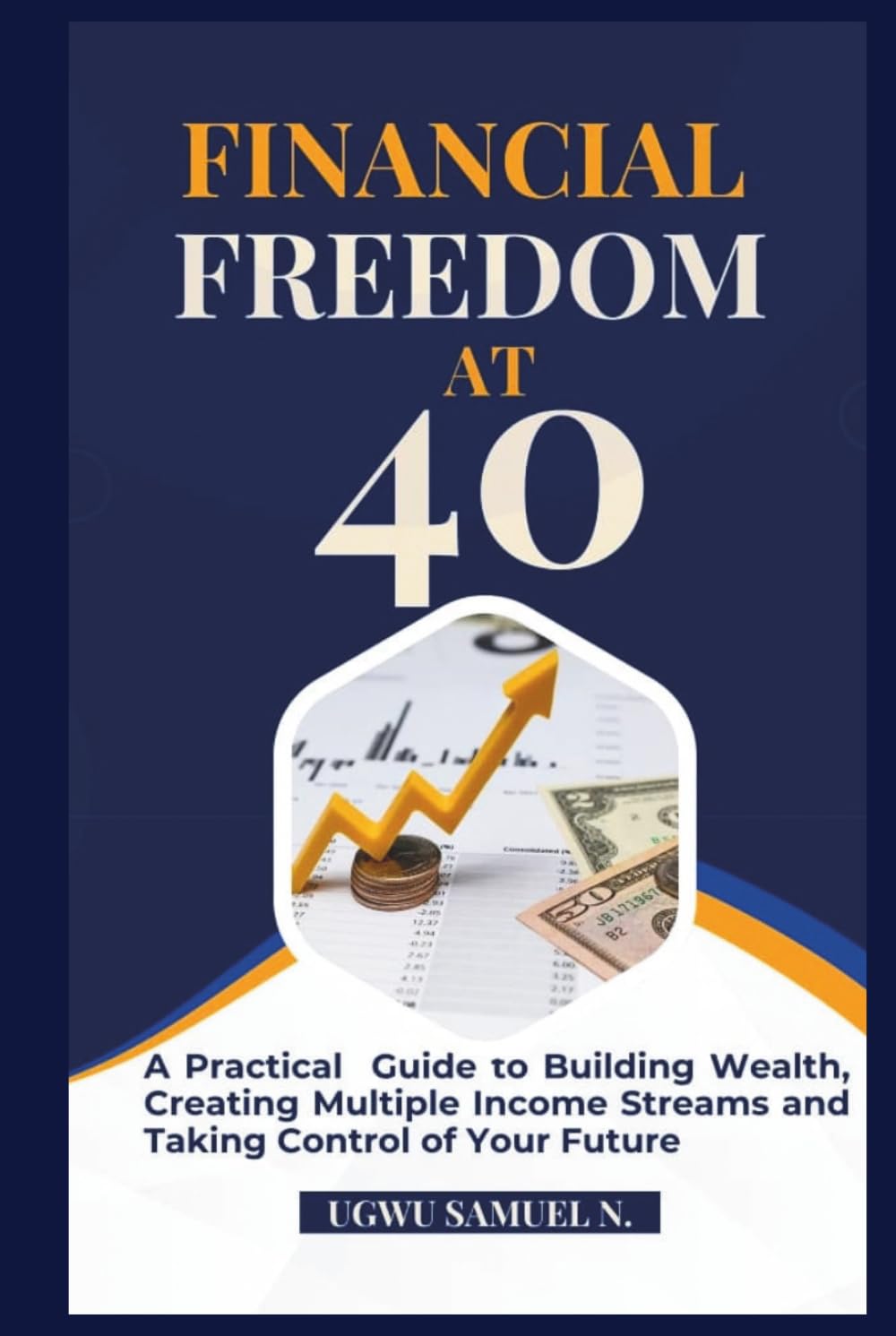FINANCIAL FREEDOM AT 40: A Practical Guide to Building Wealth, Creating Multiple Income Streams and Taking Control of Your Future baixar livro de graça