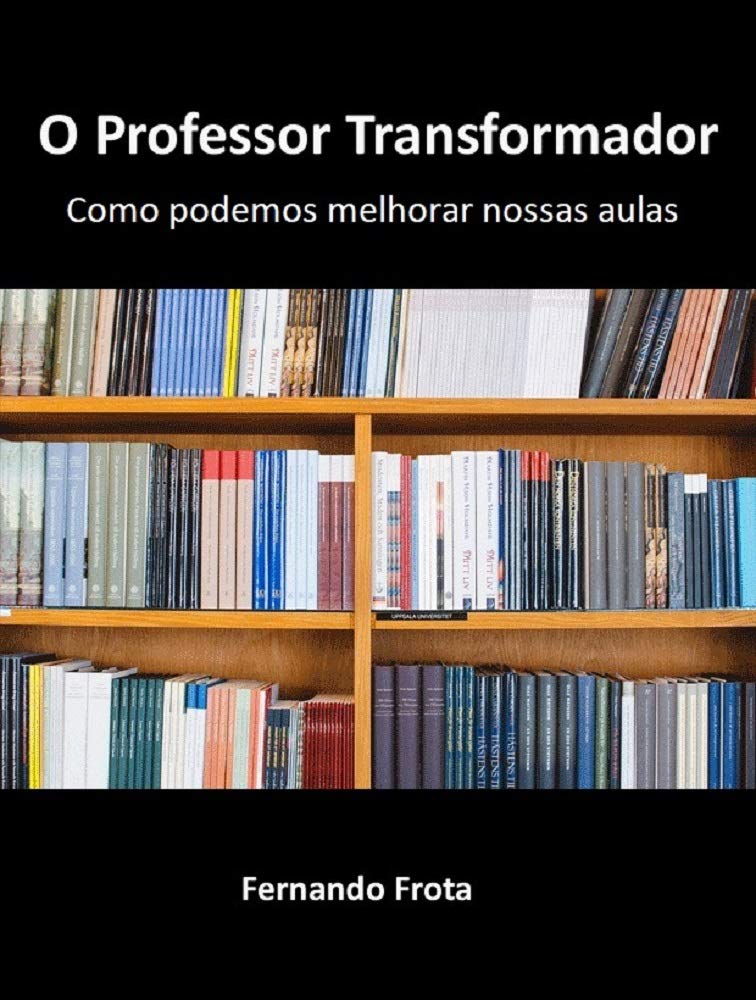 O PROFESSOR TRANSFORMADOR: Como podemos melhorar nossas aula baixar livro de graça