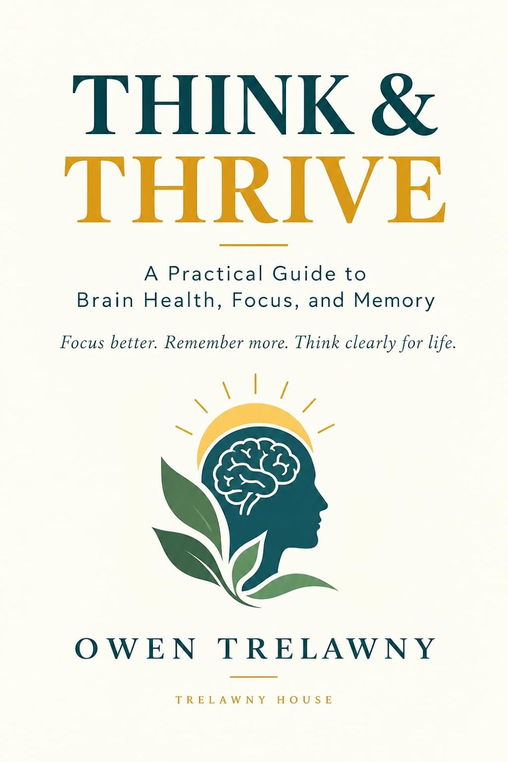 ler totalmente Think & Thrive: A Practical Guide to Brain Health, Focus, and Memory (The Health Foundations Series) (English Edition)
