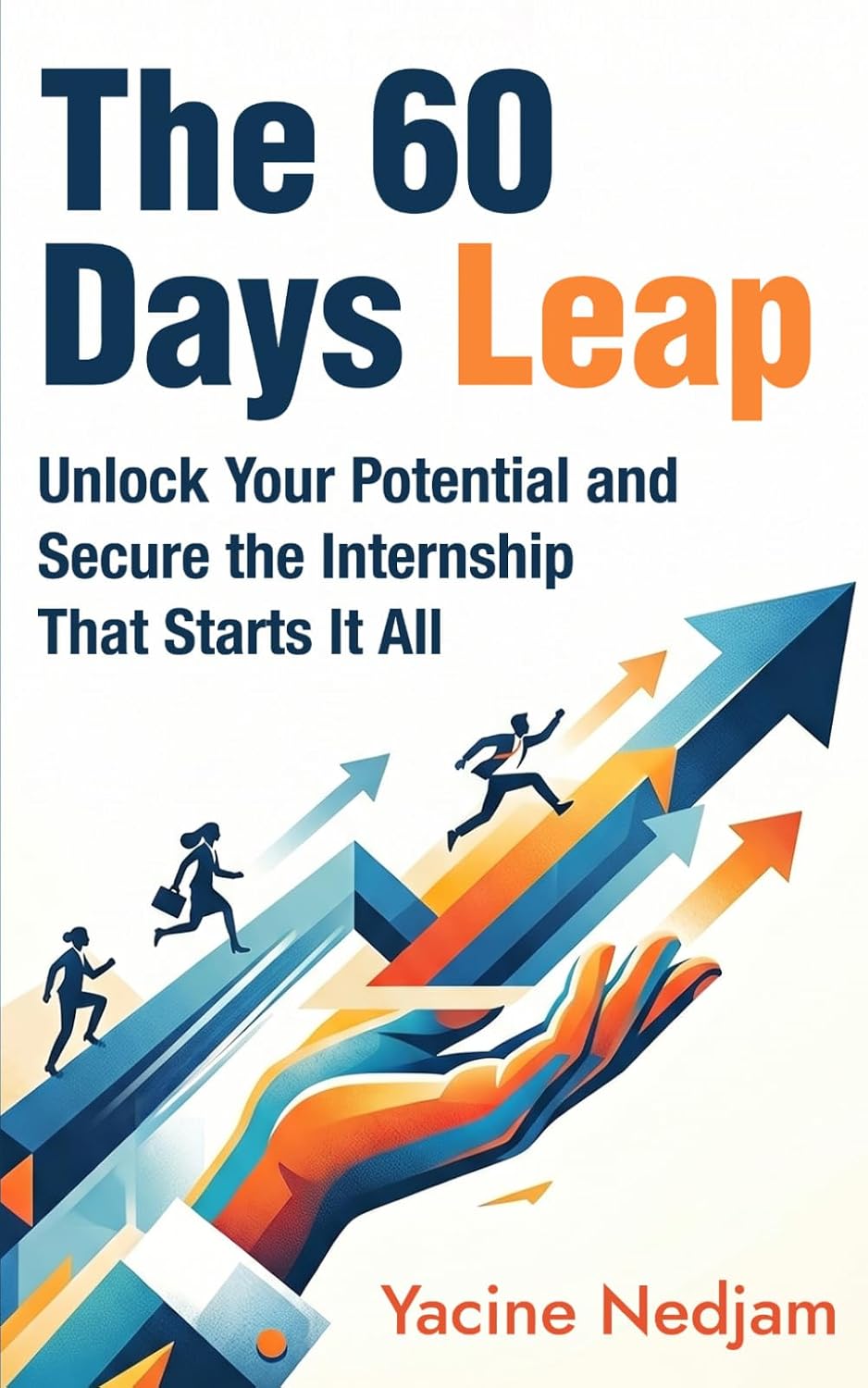 The 60 Days Leap: Unlock Your Potential and Secure The Internship That Starts It All baixar o livro de graça