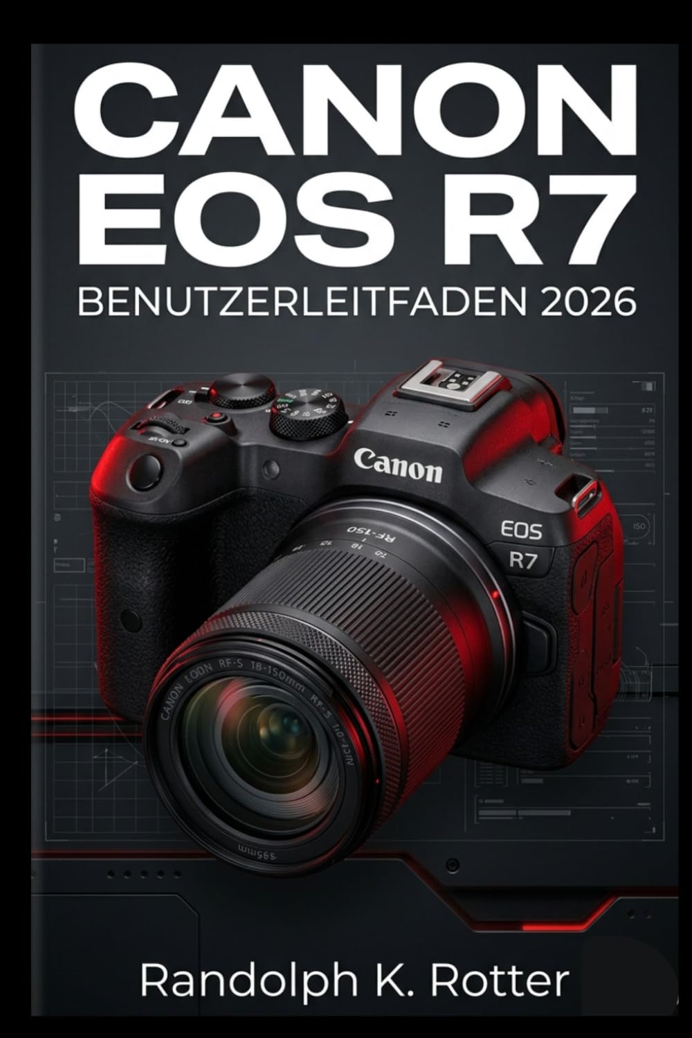 CANON EOS R7 BENUTZERLEITFADEN 2026: Ein vollständiges Benutzerhandbuch, das Folgendes abdeckt Fotografie, Videogrundlagen und essentielle Bearbeitungn Von (German Edition) baixar livro de graça