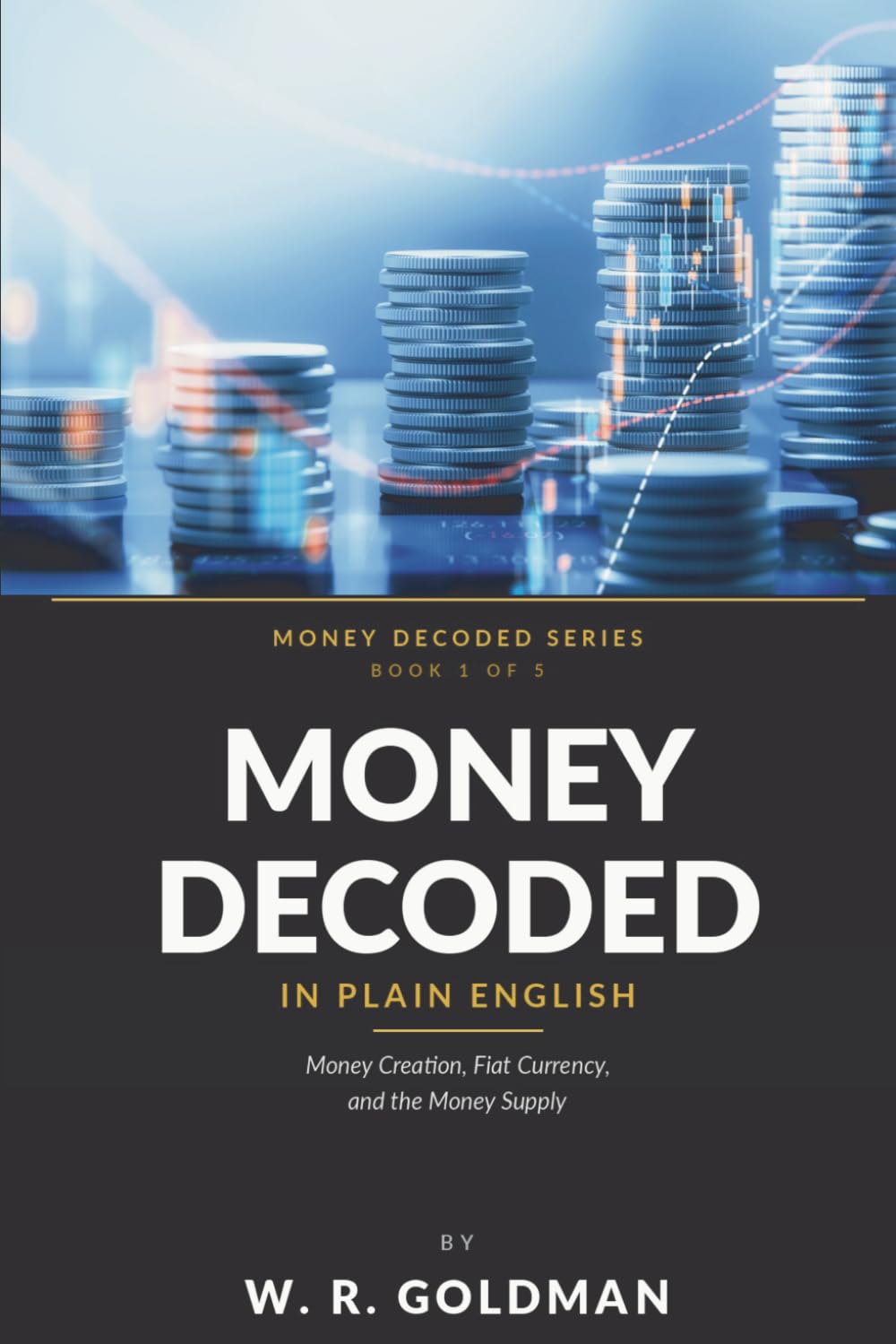 Money Decoded: How Money Works, Banking Explained, Money Creation, Fiat Currency, and the Money Supply baixar o livro de graça