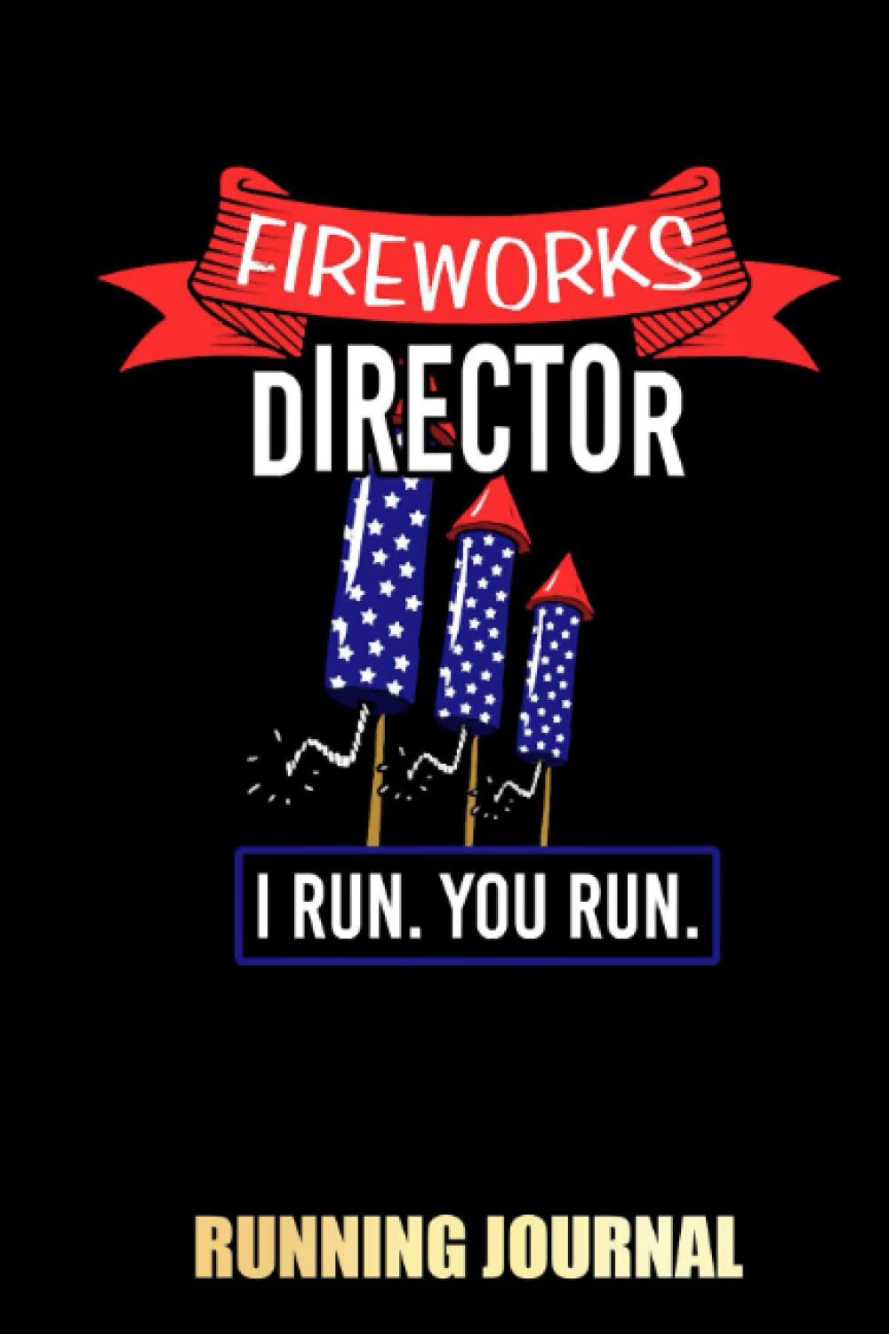 capítulo por capítulo baixar Fireworks Director I RUN YOU RUN Firework American: Running Log book For Fitness And Training Plans And Sports, My Running Diary | Special Black Cover