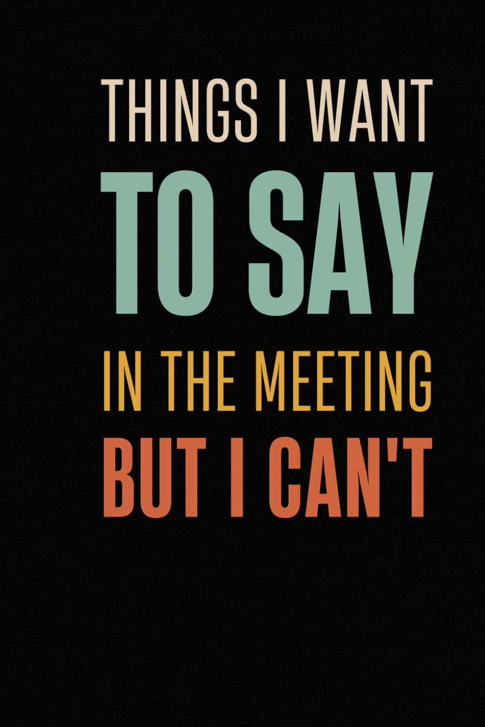 Things I Want To Say In The Meeting But I Can't: Awesome Gag Gifts For Coworker Office Boss Team Work, Blank Lined Notebook for Work, Funny Office Journal Gift baixar livro de graça