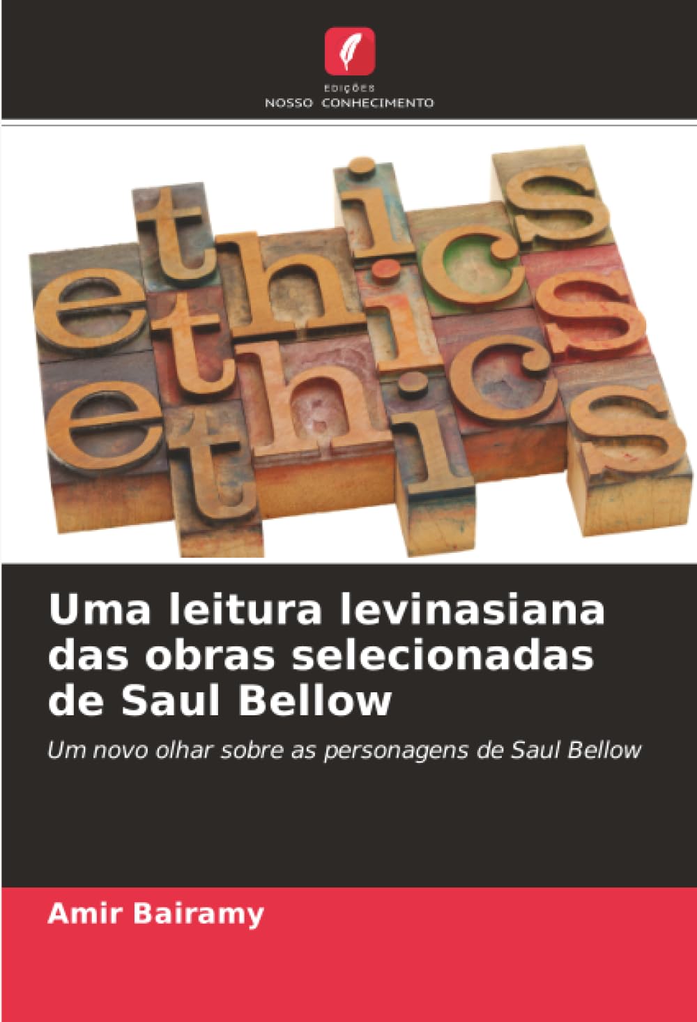 Uma leitura levinasiana das obras selecionadas de Saul Bellow: Um novo olhar sobre as personagens de Saul Bellow baixar o livro de graça