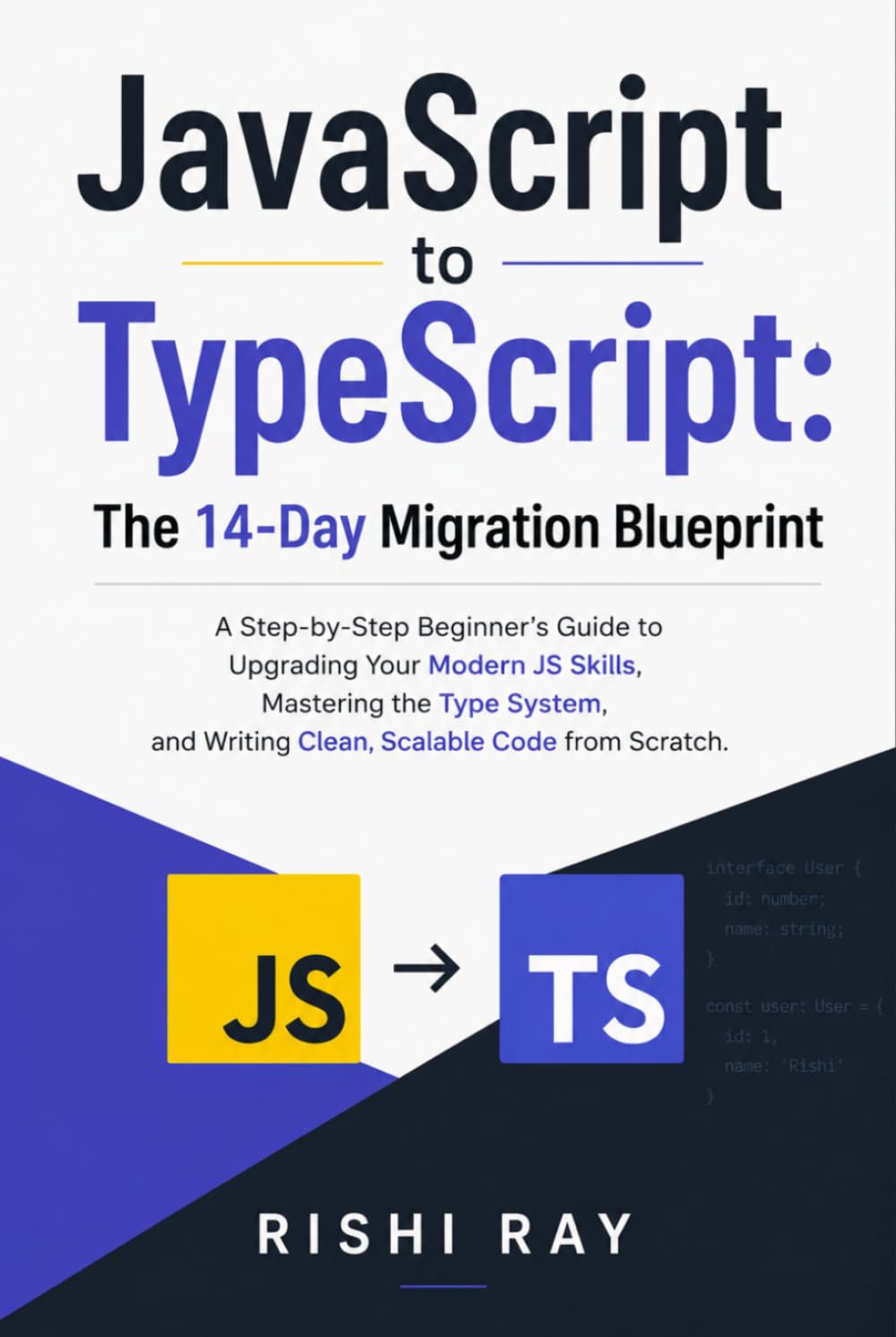 capítulo por capítulo baixar JavaScript to TypeScript:The 14-Day Migration Blueprint: A Step-by-Step Beginner's Guide to Upgrading Your Modern JS Skills, Mastering the Type System, and Writing Clean, Scalable Code from Scratch.