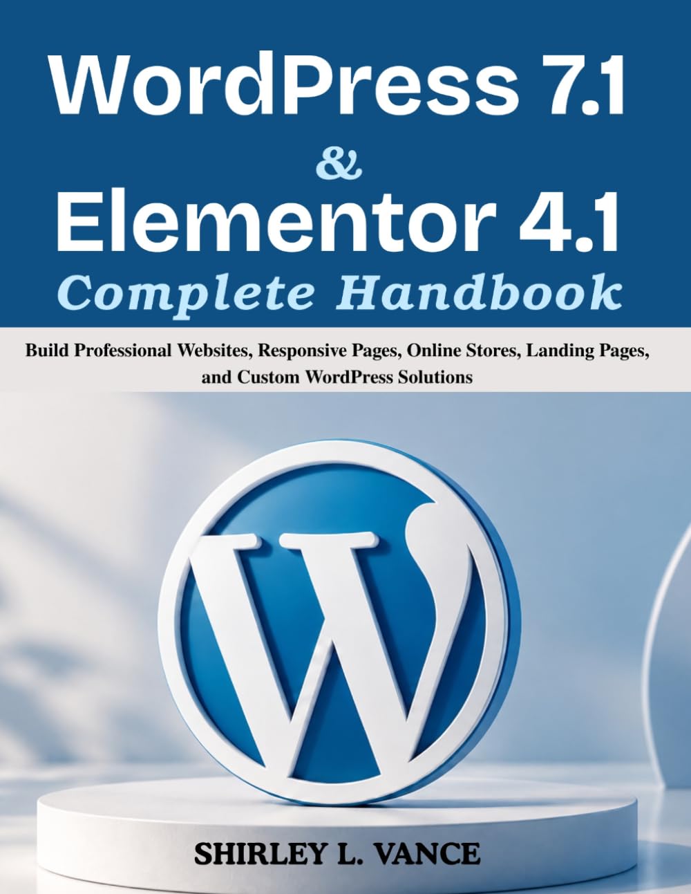 WordPress 7.1 & Elementor 4.1 Complete Handbook: Build Professional Websites, Responsive Pages, Online Stores, Landing Pages, and Custom WordPress Solutions baixar o livro de graça