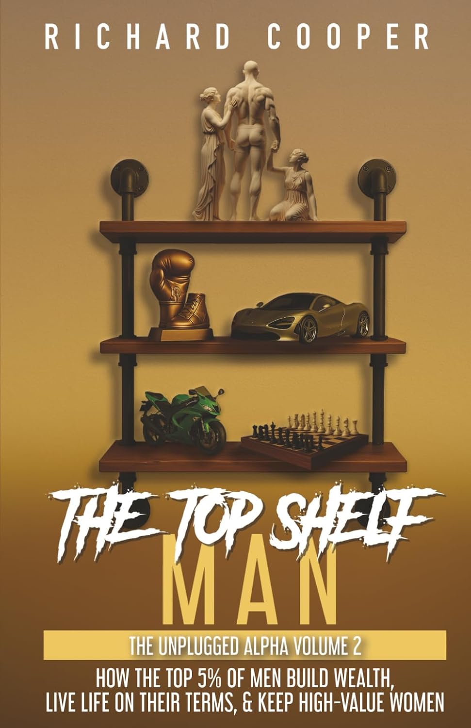 ler totalmente The Top Shelf Man: How the top 5% of men build wealth, live life on their terms, & keep high-value women