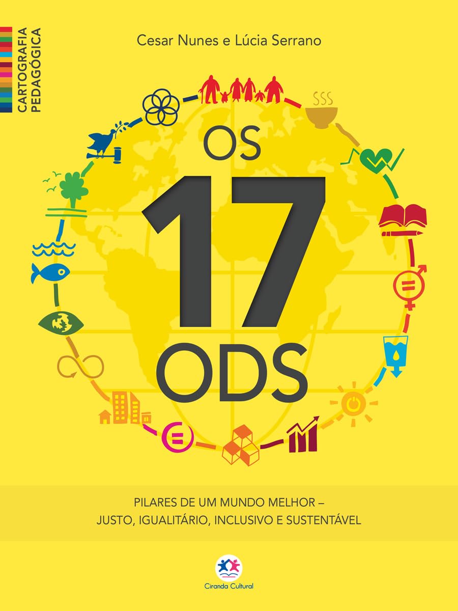 Cartografia Pedagógica - Os 17 ODS - Pilares de um mundo melhor: Justo, igualitário, inclusivo e sustentável