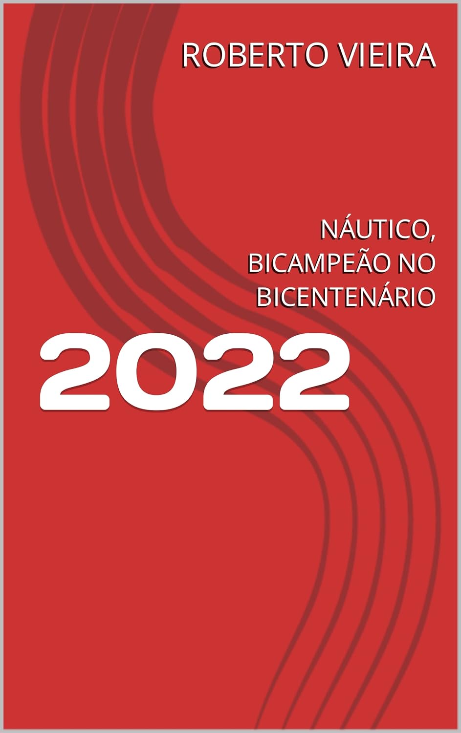 ler totalmente 2022: NÁUTICO, BICAMPEÃO NO BICENTENÁRIO