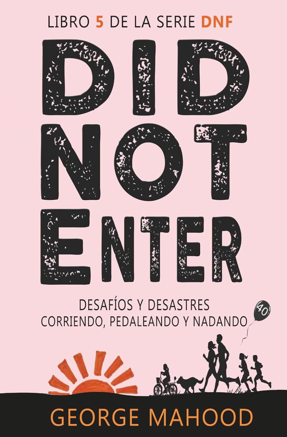 Did Not Enter: Desafíos y desastres corriendo, pedaleando y nadando (Serie DNF Spanish Edition) baixar o livro de graça