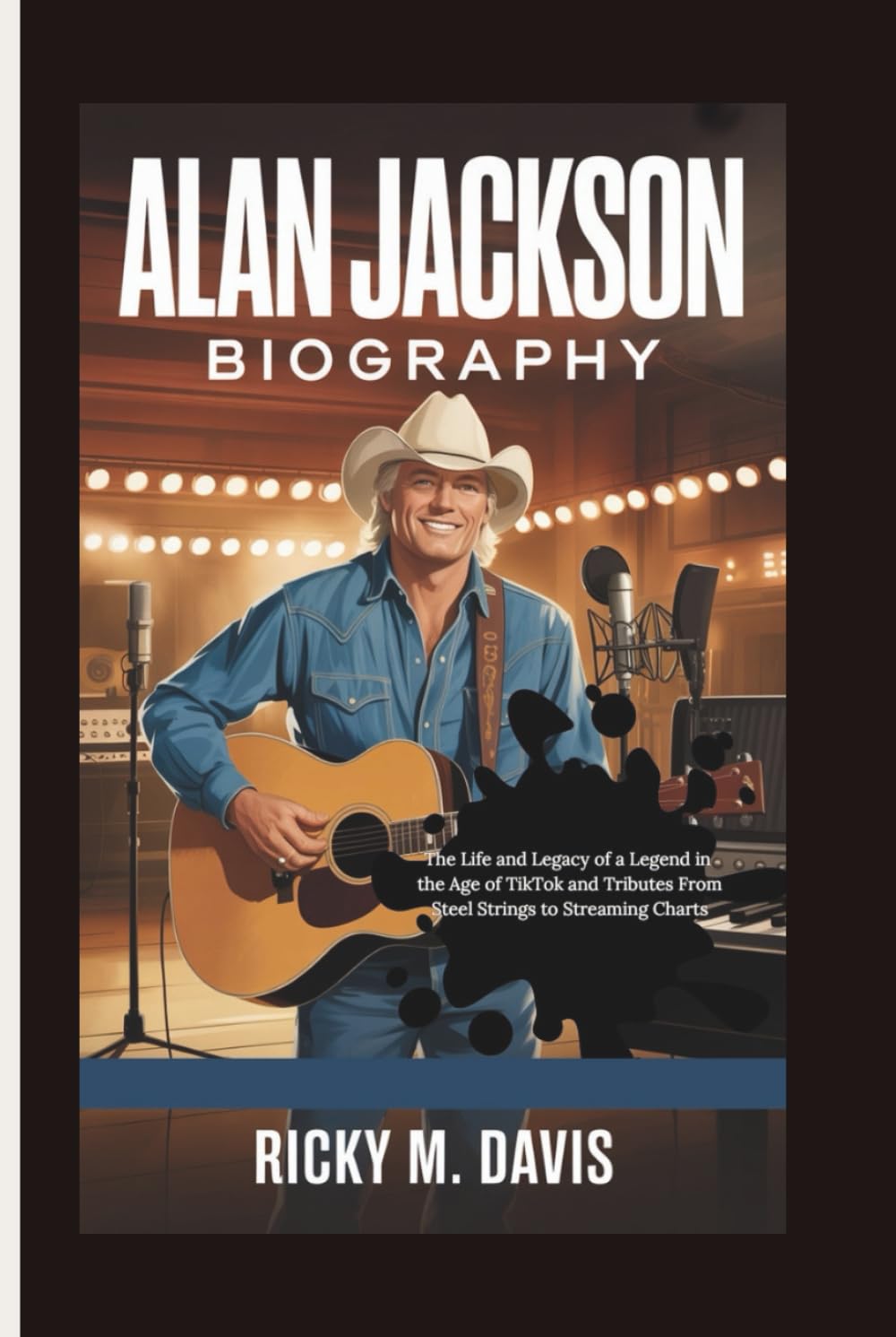 ALAN JACKSON BIOGRAPHY: The Life and Legacy of a Legend in the Age of TikTok and Tributes From Steel Strings to Streaming Charts baixar livro de graça