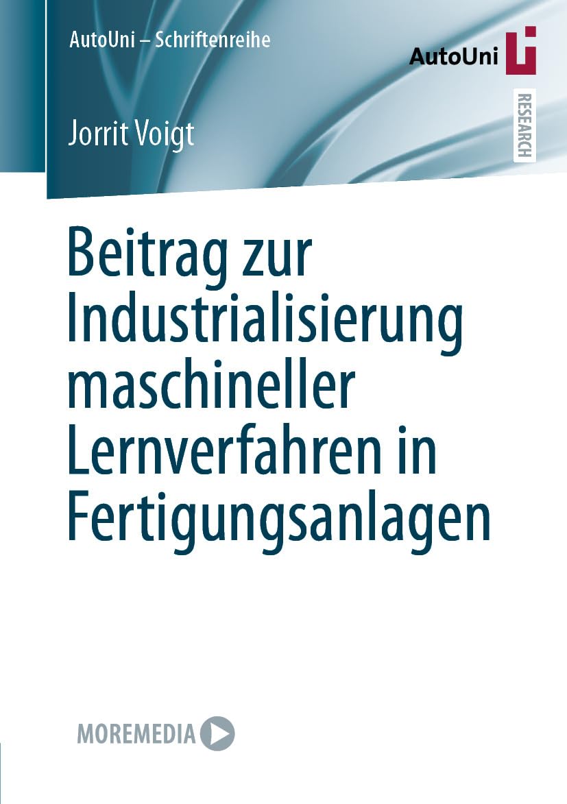 Beitrag zur Industrialisierung maschineller Lernverfahren in Fertigungsanlagen (AutoUni – Schriftenreihe 180) (German Edition) baixar o livro de graça