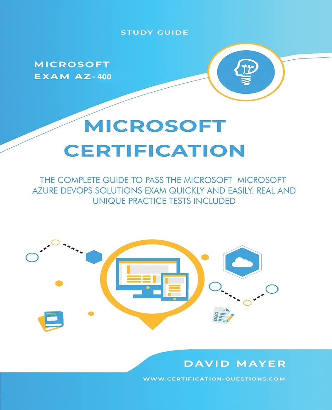 Microsoft Exam AZ-400: THE COMPLETE GUIDE TO PASS THE MICROSOFT MICROSOFT AZURE DEVOPS SOLUTIONS EXAM QUICKLY AND EASILY. REAL AND UNIQUE PRACTICE TESTS INCLUDED baixar livro de graça
