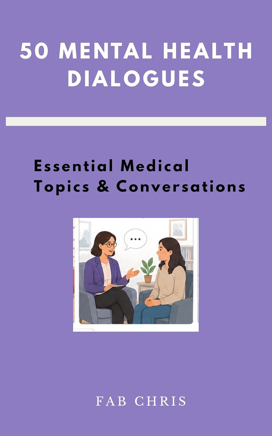 50 Mental Health Dialogues: Essential Medical Topics & Conversations (English Edition)