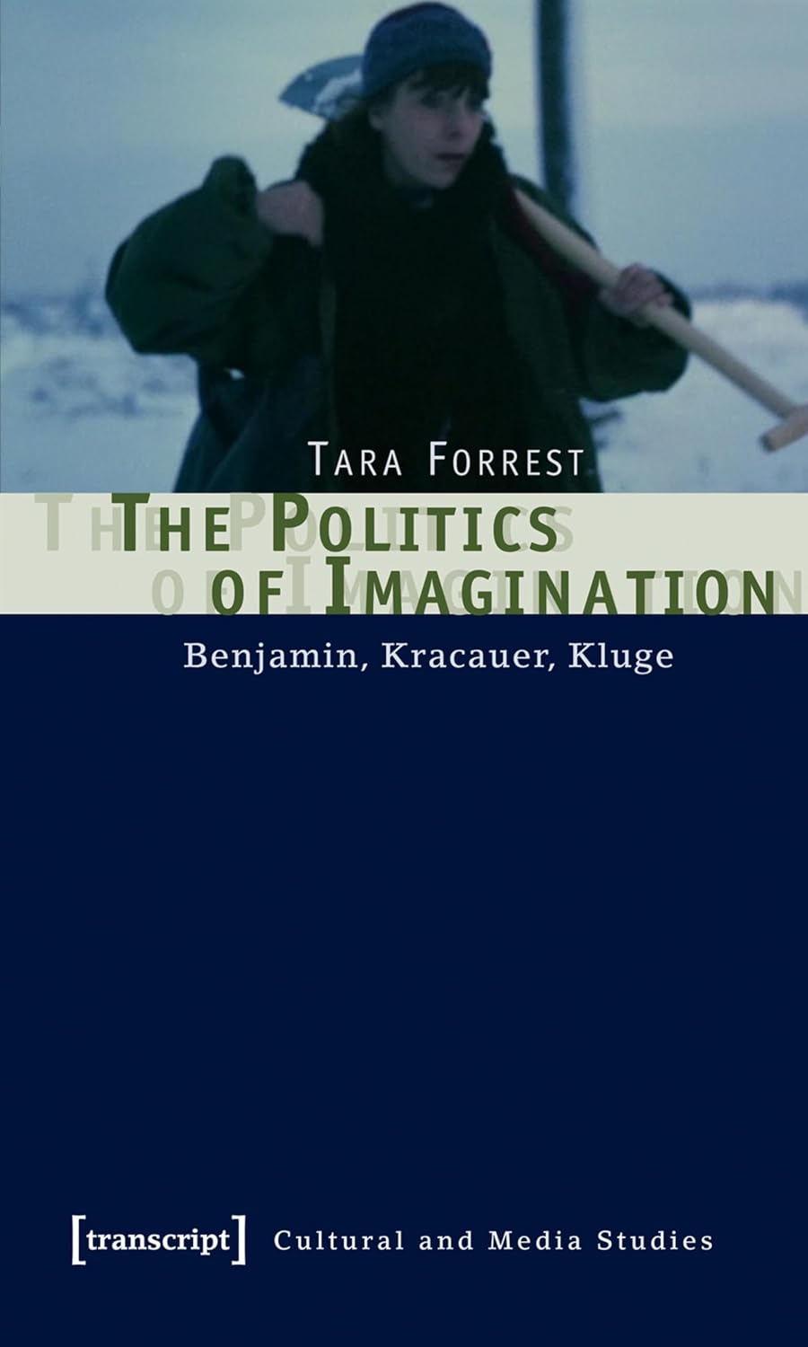 The Politics of Imagination: Benjamin, Kracauer, Kluge (Kultur- und Medientheorie) (English Edition) baixar livro de graça