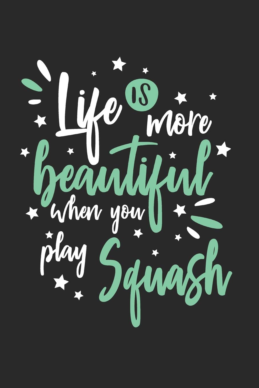 capítulo por capítulo baixar Life Is More Beautiful When You Play Squash: Funny Cool Squash Journal - Notebook - Workbook - Diary - Planner-6x9 - 120 Blank Pages - Cute Gift For... Enthusiasts, Coaches, Lovers, Teams, Clubs