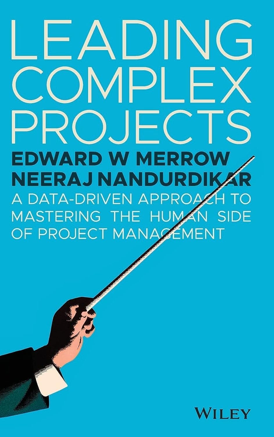 Leading Complex Projects: A Data-Driven Approach to Mastering the Human Side of Project Management baixar livro de graça