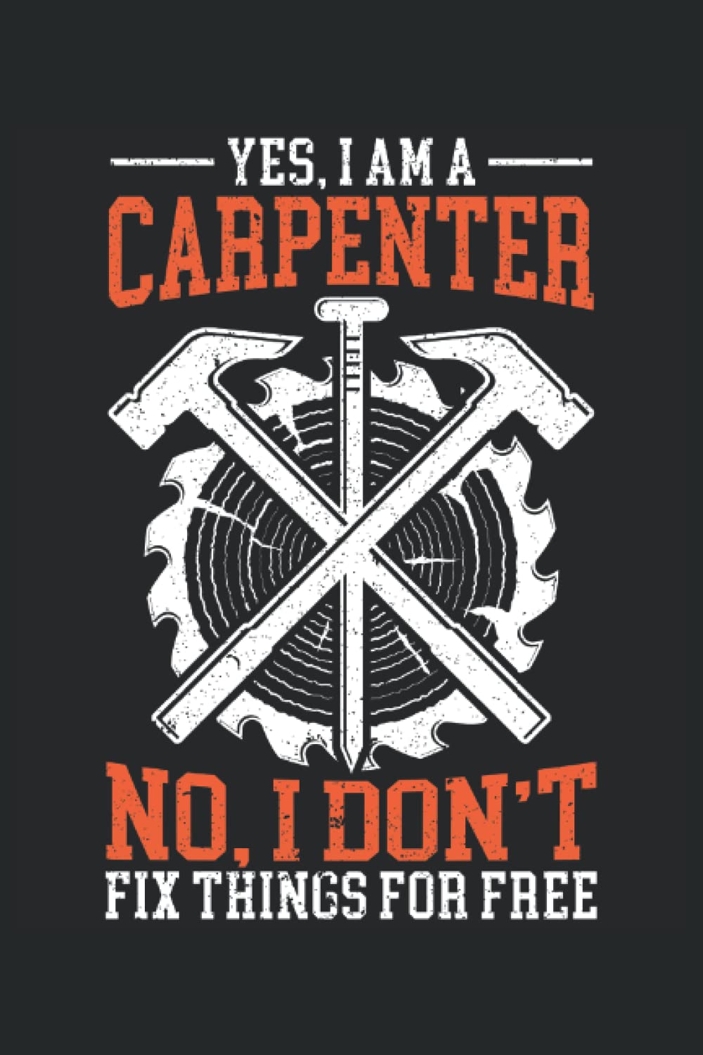 I'm A Carpenter No I Don't Fix Things For Free: Carpentry Notebook For A Carpenter, Woodworker, Cabinet Maker And Lumberjack. baixar o livro de graça