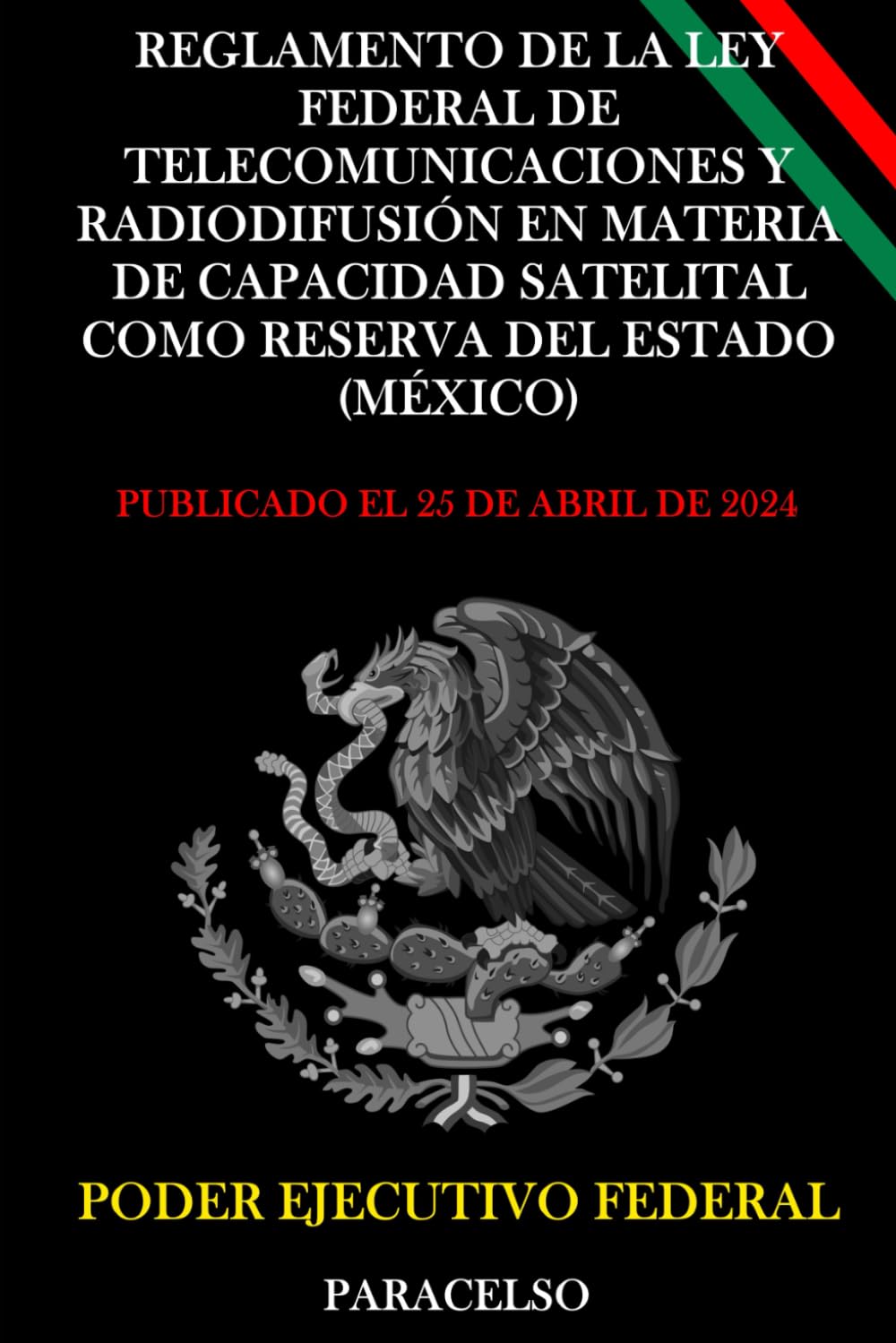 Reglamento de la Ley Federal de Telecomunicaciones y Radiodifusión en Materia de Capacidad Satelital como Reserva del Estado (México) (Spanish Edition)