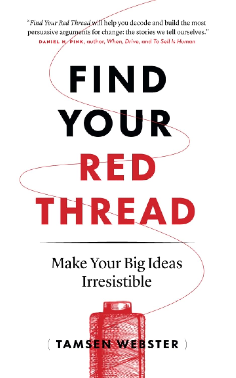 Find Your Red Thread: Make Your Big Ideas Irresistible baixar o livro de graça