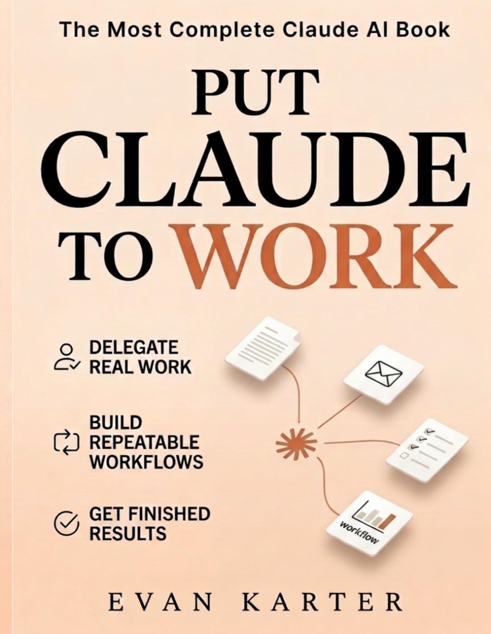 The Most Complete Claude AI Book: The Beginner-Friendly System to Delegate Real Work, Build Reliable Workflows, Save Time, and Get Better Results with Claude baixar livro de graça
