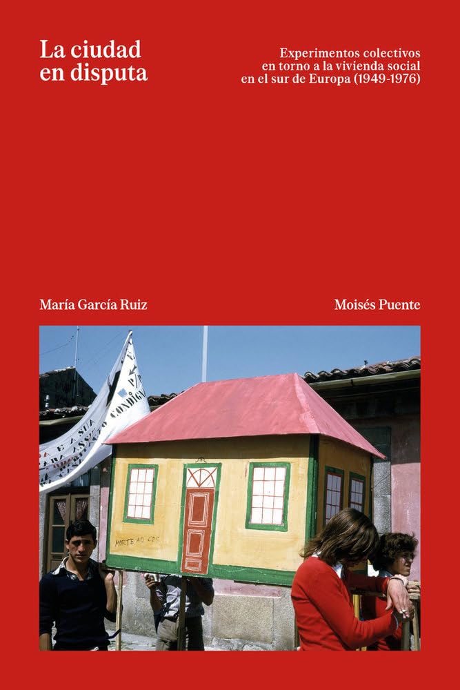 La ciudad en disputa: Experimentos en torno a la vivienda social en el sur de Europa (1949-1976) baixar o livro de graça